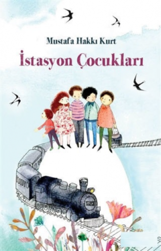 İstasyon Çocukları | Mustafa Hakkı Kurt | Fom Kitap