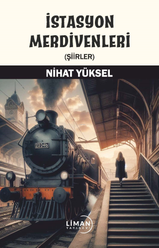 İstasyon Merdivenleri | Nihat Yüksel | Liman Yayınevi