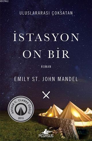 İstasyon On Bir | Emily St. John Mandel | Pegasus Yayıncılık