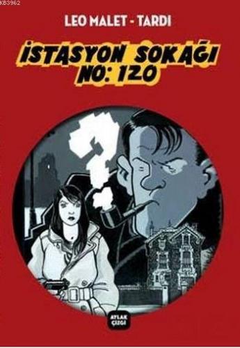 İstasyon Sokağı No: 120 | Tardi - Leo Malet | Aylak Kitap