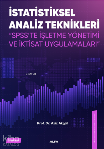 İstatiksel Analiz Teknikleri ;"SPSS'te İşletme Yönetimi ve İktisat Uyg