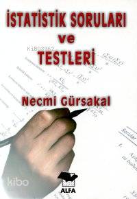 İstatistik Soruları ve Testleri | Necmi Gürsakal | Alfa Basım Yayım Da