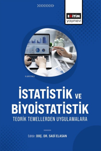 İstatistik ve Biyoistatistik Teorik Temellerden Uygulamalara | Sadi El