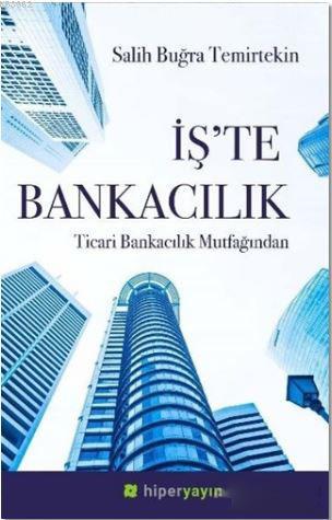 İş'te Bankacılık; Ticari Bankacılık Mutfağından | Salih Buğra Temirtek