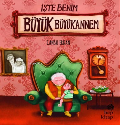 İşte Benim Büyük Büyükannem | Cansu Erkan | Hep Kitap