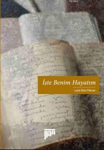 İşte Benim Hayatım | Leyla Batu Pekcan | Pan Yayıncılık