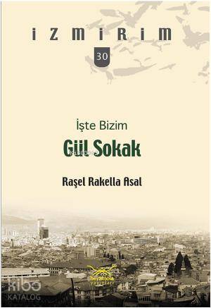 İşte Bizim Gül Sokak | Raşel Rakella Asal | Heyamola Yayınları