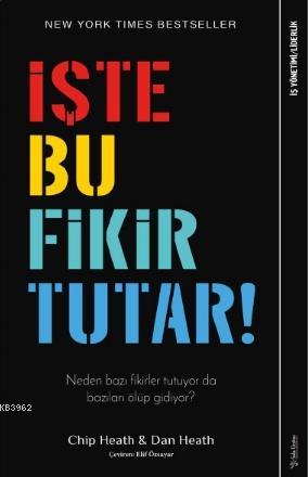 İşte Bu Fikir Tutar | Chip Heath | Sola Unitas Academy