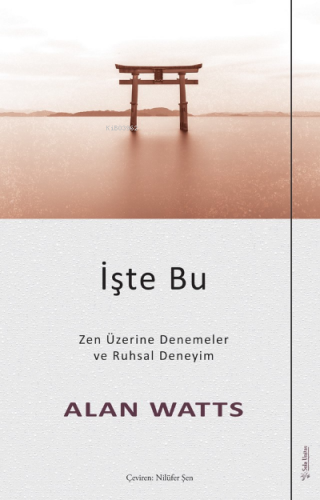 İşte Bu;Zen Üzerine Denemeler ve Ruhsal Deneyim | Alan Watts | Sola Un