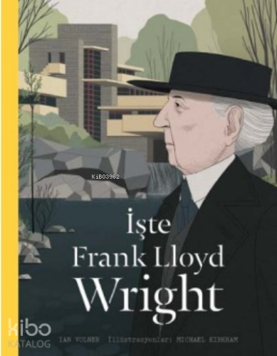 İşte Frank Lloyd Wright | Ian Volner | Hep Kitap