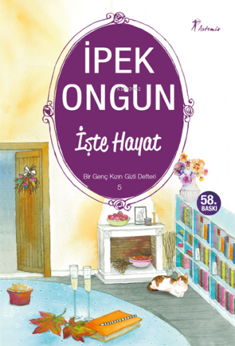 İşte Hayat; Bir Genç Kızın Gizli Defteri 5 | İpek Ongun | Artemis Yayı