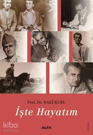 İşte Hayatım | Baki Kuru | Alfa Basım Yayım Dağıtım