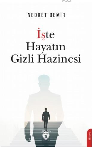 İşte Hayatın Gizli Hazinesi | Nedret Demir | Dorlion Yayınevi