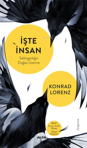 İşte İnsan Saldırganlığın Doğası Üzerine | Konrad Lorenz | Alfa Basım 