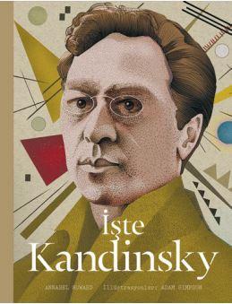 İşte Kandinsky | Annabel Howard | Hep Kitap