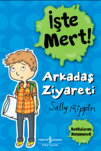 İşte Mert! Arkadaş Ziyareti ;Başkalarını Düşünmek | Sally Rippin | Tür