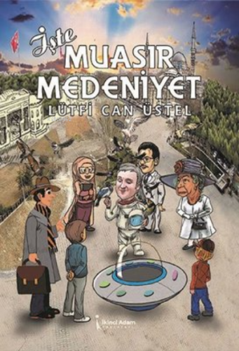 İşte Muasır Medeniyet | Lütfi Can Üstel | İkinci Adam Yayınları