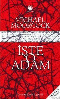 İşte O Adam | Michael Moorcock | Phoenix Yayınevi