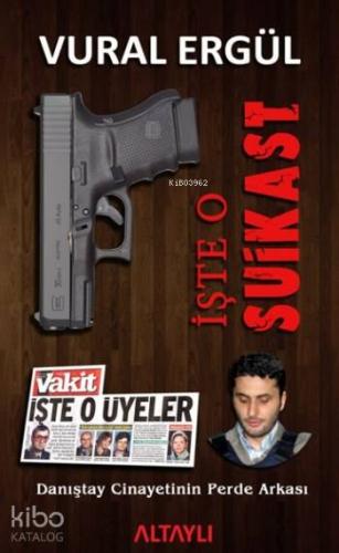 İşte O Suikast; Danıştay Cinayetinin Perde Arkası | Vural Ergül | Alta