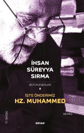 İşte Önderimiz Hz. Muhammed | İhsan Süreyya Sırma | Beyan Yayınları