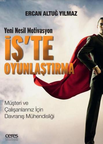 İş'te Oyunlaştırma; Yeni Nesil Motivasyon / Müşteri ve Çalışanlarınız 