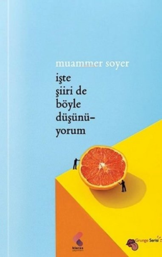 İşte Şiiri de Böyle Düşünüyorum | Muammer Soyer | Klaros Yayınları