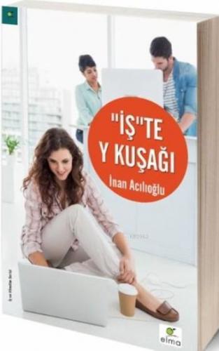 "İş"Te Y Kuşağı | İnan Acılıoğlu | Elma Yayınevi