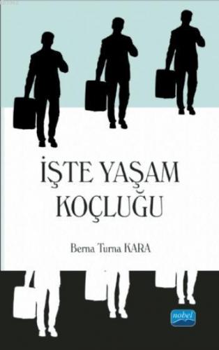 İşte Yaşam Koçluğu | Berna Turna Kara | Nobel Akademik Yayıncılık