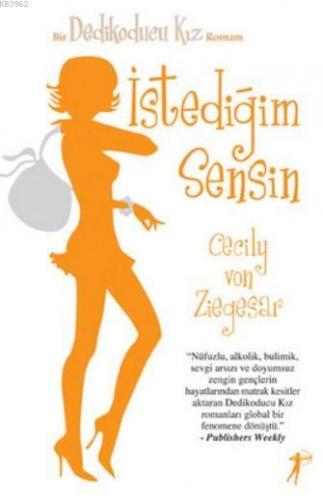 İstediğim Sensin; Bir Dedikoducu Kız Romanı | Cecily Von Ziegeser | Ar