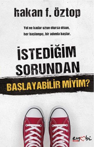 İstediğim Sorundan Başlayabilir Miyim? | Hakan F. Öztop | Eyobi Yayınl