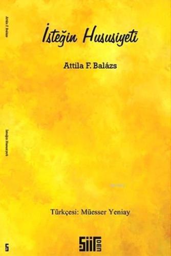 İsteğin Hususiyeti | Attila F. Balazs | Şiirden Yayınları