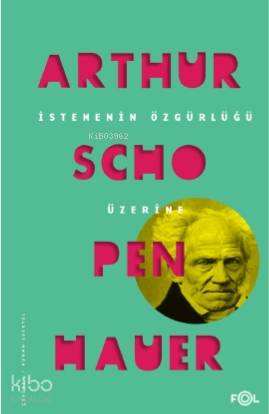 İstemenin Özgürlüğü Üzerine | Arthur Schopenhauer | Fol Kitap