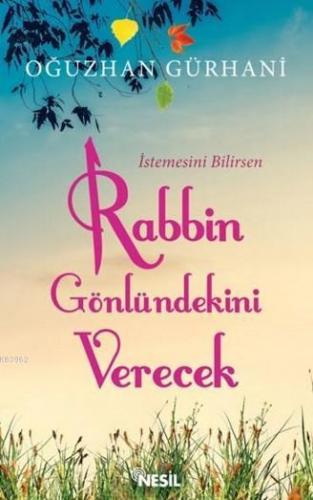 İstemesini Bilirsen Rabbin Gönlündeki Verecek | Oğuzhan Gürhani | Nesi