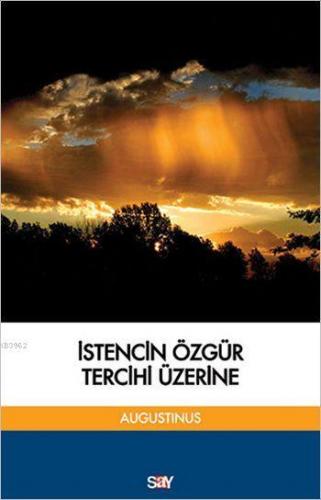 İstencin Özgür Tercihi Üzerine | Aurelius Augustinius | Say Yayınları