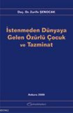 İstenmeden Dünyaya Gelen Özürlü Çocuk ve Tazminat | Zarife Şenocak | T