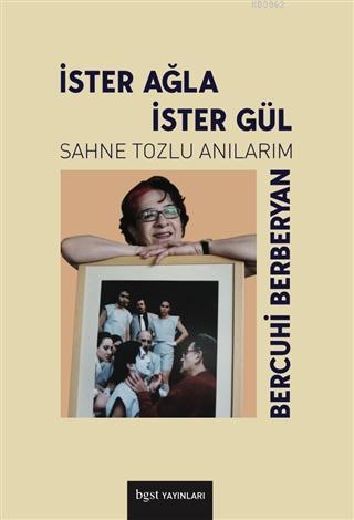 İster Ağla İster Gül; Sahne Tozlu Anılarım | Bercuhı Berberyan | Bgst 