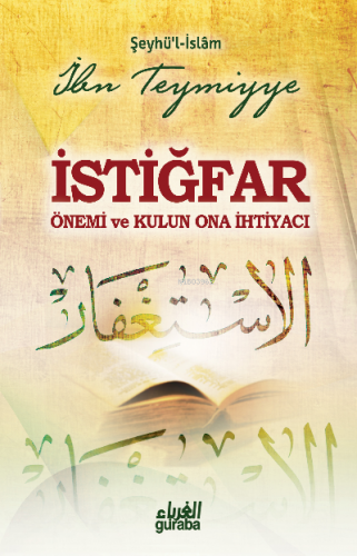 İstiğfar;Önemi Ve Kulun Ona İhtiyacı | İbn-i Teymiyye | Guraba Yayınla