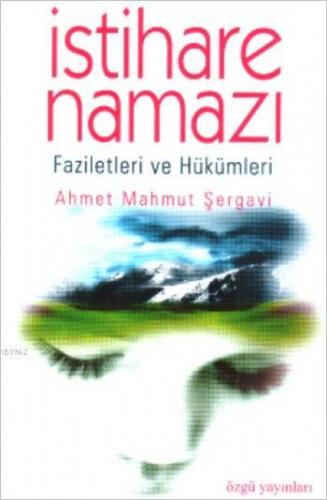 İstihare Namazı; Faziletleri ve Hükümleri | Ahmet Mahmut Şergavi | Özg