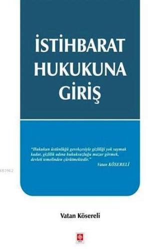 İstihbarat Hukukuna Giriş | Vatan Kösereli | Ekin Kitabevi Yayınları