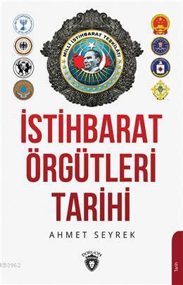 İstihbarat Örgütlerinin Tarihi | Ahmet Murat Seyrek | Dorlion Yayınevi