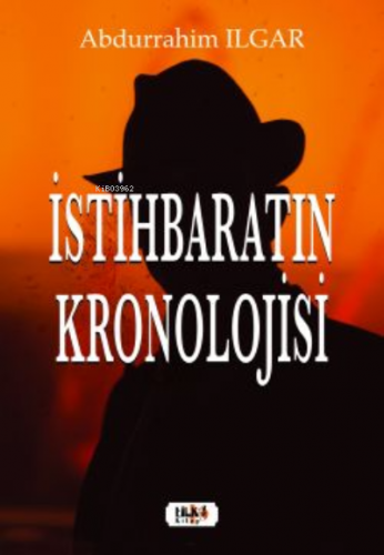 İstihbaratın Kronolojisi | Abdurrahim Ilgar | Tilki Kitap