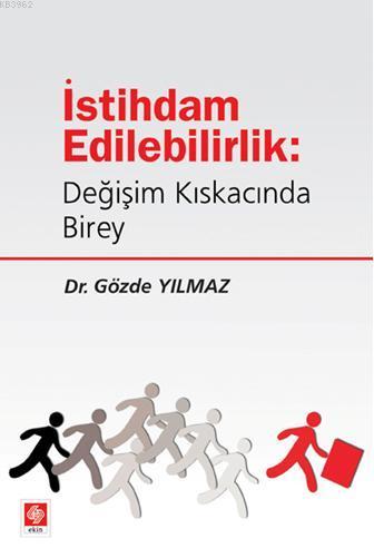 İstihdam Edilebilirlik; Değişim Kıskacında Birey | Gözde Yılmaz | Ekin