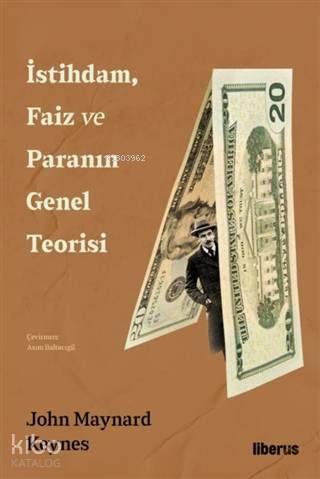 İstihdam, Faiz ve Paranın Genel Teorisi | John Maynard Keynes | Liberu