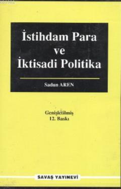 İstihdam Para ve İktisadi Politika | Sadun Aren | Savaş Yayınevi