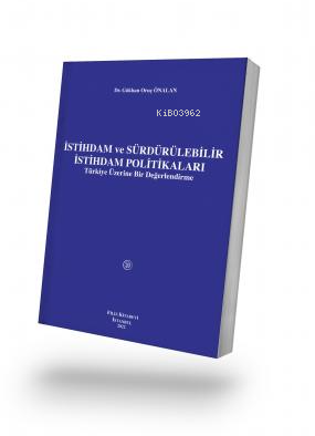 İstihdam ve Sürdürülebilir İstihdam Politikaları | Gökhan Oruç Önalan 