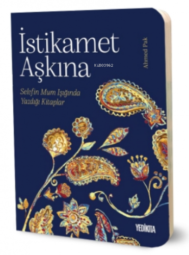 İstikamet Aşkına;Selefin Mum Işığında Yazdığı Kitaplar | Ahmed Pak | Y