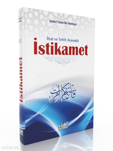 İstikamet; İfrat ve Tefrit Arasında | İbn-i Teymiyye | Guraba Yayınlar