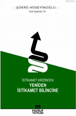 İstikamet Krizinden Yeniden İstikamet Bilincine | Şükrü Hüseyinoğlu | 