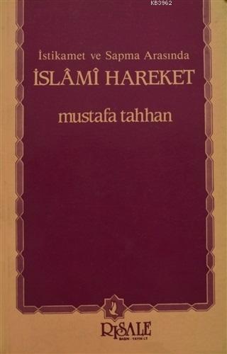 İstikamet ve Sapma Arasında İslami Hareket | Mustafa Tahhan | Risale Y