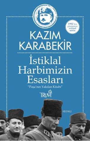 İstikbal Harbimizin Esasları | Kâzım Karabekir | Truva Yayınları